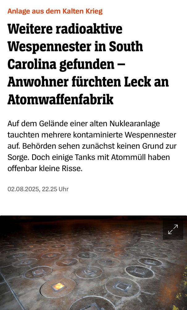 Screenshot von: https://www.spiegel.de/panorama/south-carolina-weitere-radioaktive-wespennester-gefunden-anwohner-fuerchten-leck-an-atomwaffenfabrik-a-13c42046-328a-45a4-b8c8-632488f0345d
Anlage aus dem Kalten Krieg
Weitere radioaktive Wespennester in South Carolina gefunden - Anwohner fürchten Leck an Atomwaffenfabrik

02.08.2025, 22.25 Uhr