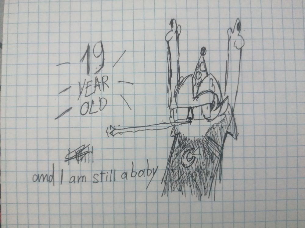 19 year old and I am still a baby 
with sketchy drawing of me (furry fox)