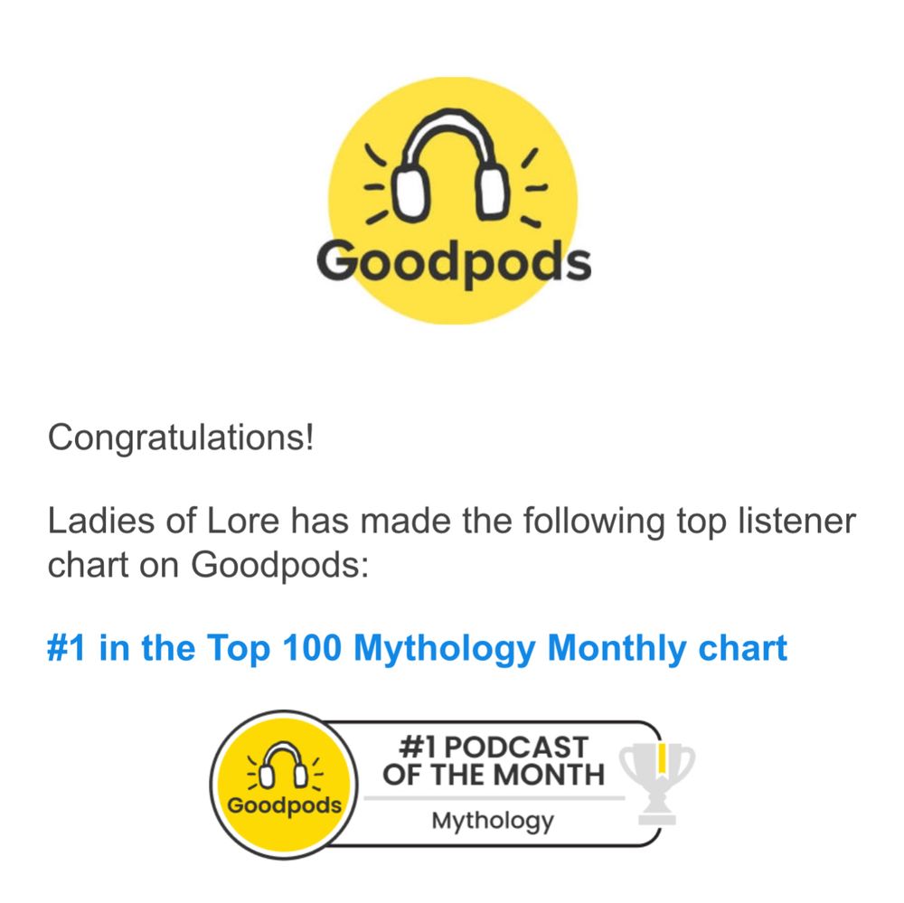 An email from goodpods that says Ladies of Lore is the number 1 in the top 100 mythology podcasts this month 
