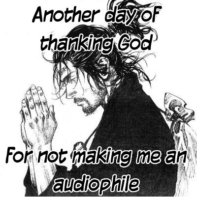 Image of Musashi Miyamoto from the manga Vagabond, praying, captioned with the text, "Another day of thanking God for not making me an audiophile."