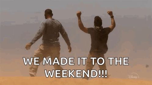 two men are jumping in the air with the words " we made it to the weekend " above them