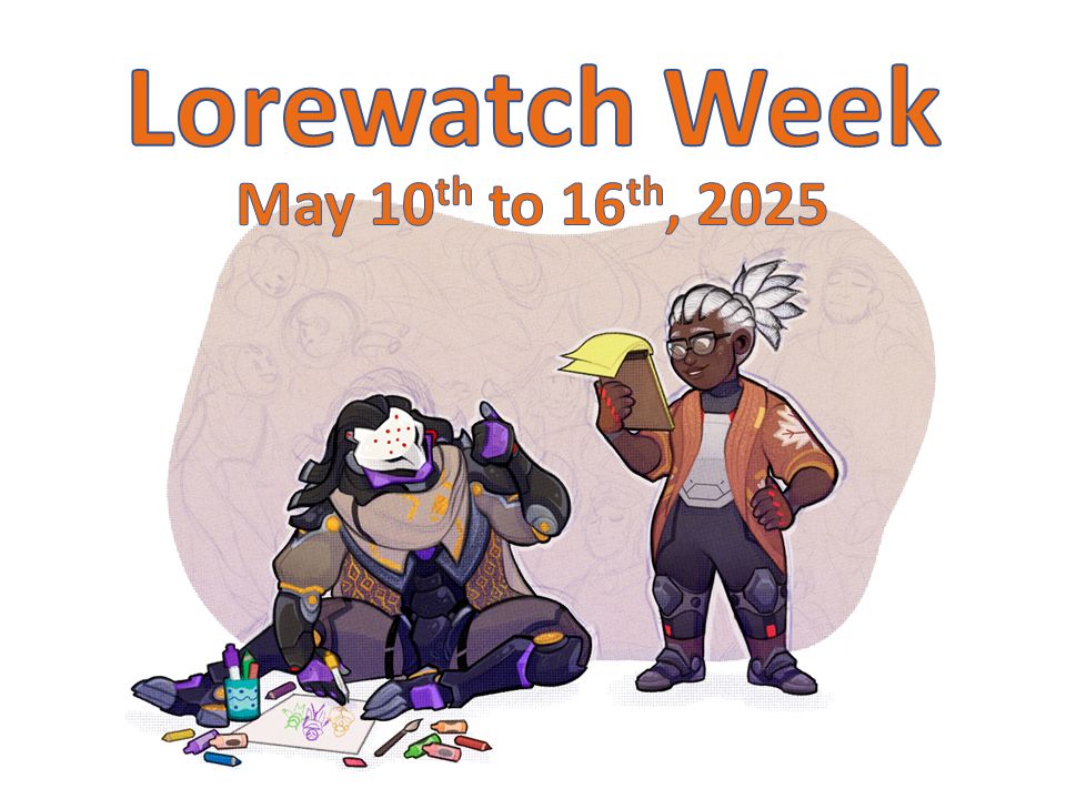 An illustration of Sojourn and Ramattra from Overwatch 2, with Sojourn reading a script and Ramattra making an illustration. Behind them are sketches of other Overwatch characters. Above them is the text "Lorewatch Week" followed by "May 10th to 16th, 2025."