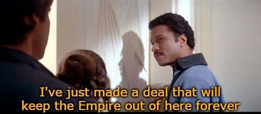 Lando in Star Wars
I've just made a deal that will keep the Empire out of here forever
