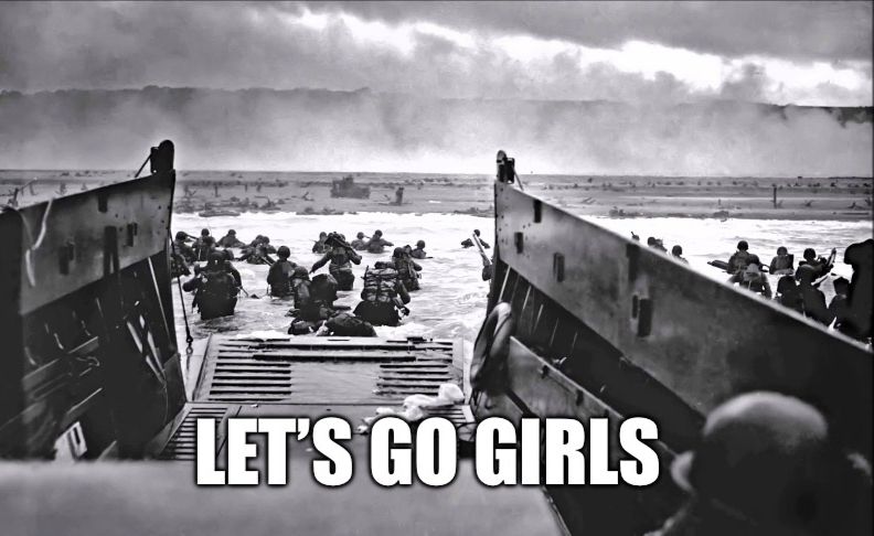 D-Day landing
LET’S GO GIRLS