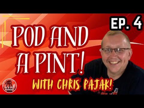 EP. 4 - POD AND A PINT WITH CHRIS PAJAK!