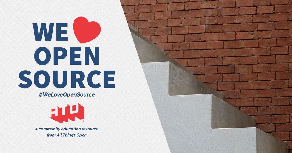 Left side says We Love Open Source. #WeLoveOpenSource. ATO. A community education resource from All Things Open. Right side has white staircase along a red brick wall