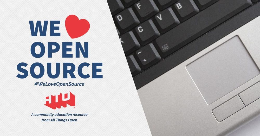 Left side says We Love Open Source. #WeLoveOpenSource. ATO. A community education resource from All Things Open. Right side has silver laptop keyboard with touchpad and buttons