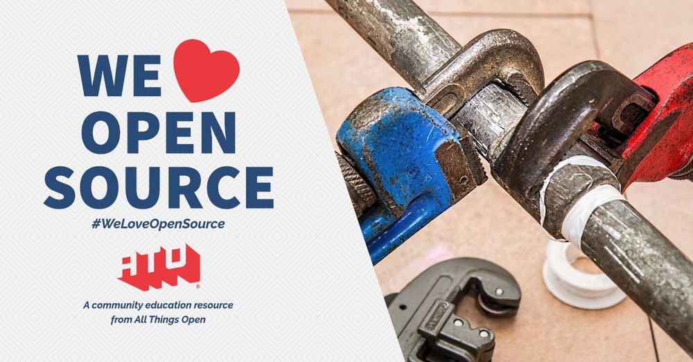 Left side says We Love Open Source. #WeLoveOpenSource. ATO. A community education resource from All Things Open. Right side has two wrenches adjusting a pipe.