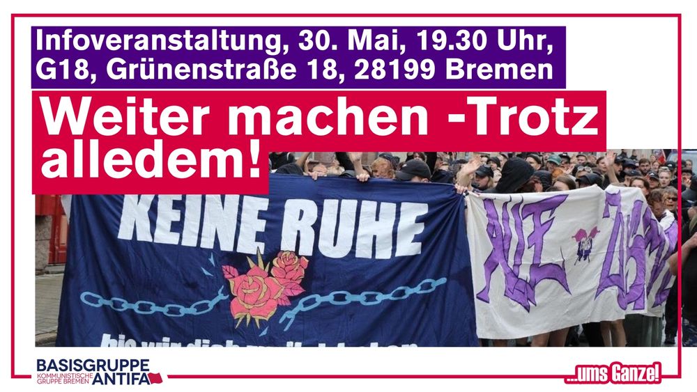 Hinten: Antifademo in Solidarität mit Inhaftierten. Vorne: Infoveranstaltung, 30.05, 19.30 Uhr, G18: WEITER MACHEN – TROTZ ALLEDEM