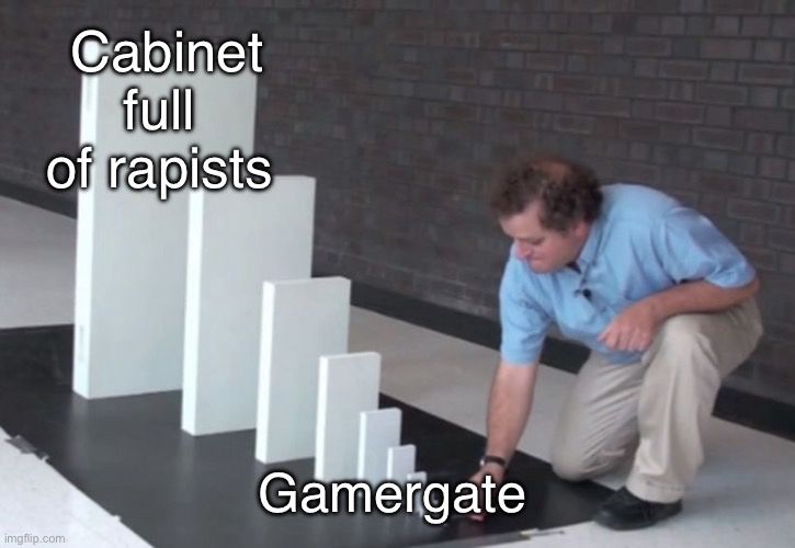 domino meme with Gamergate as the smallest block and Cabinet full of rapists as the biggest 