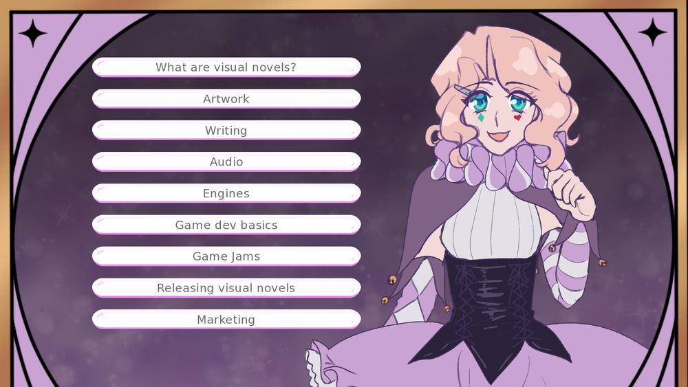 screenshot of a visual novel. a blonde girl in a purple jester outfit smiles to the viewer. the menu on the left has 9 choices that reads:
What are visual novels?
Artwork
Writing
Audio
Engines
Game dev basics
Game jams
Releasing visual novels
Marketing
