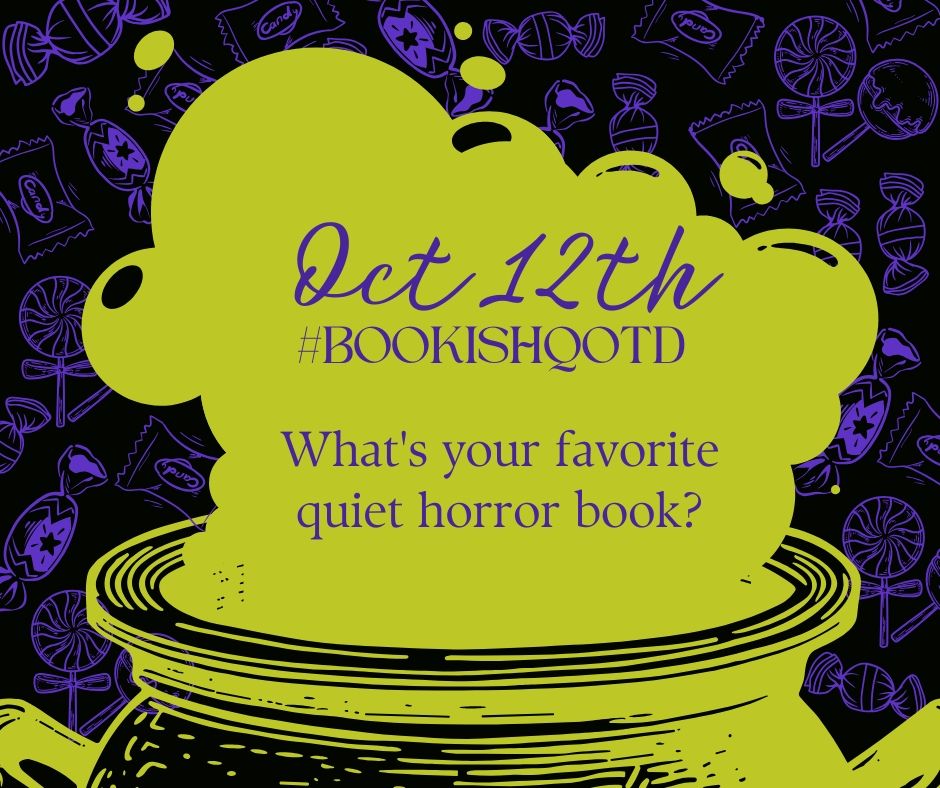 A bubbling cauldron on an outlined background of candy. 

Oct 12th #BookishQOTD 

What's your favorite quiet horror book?