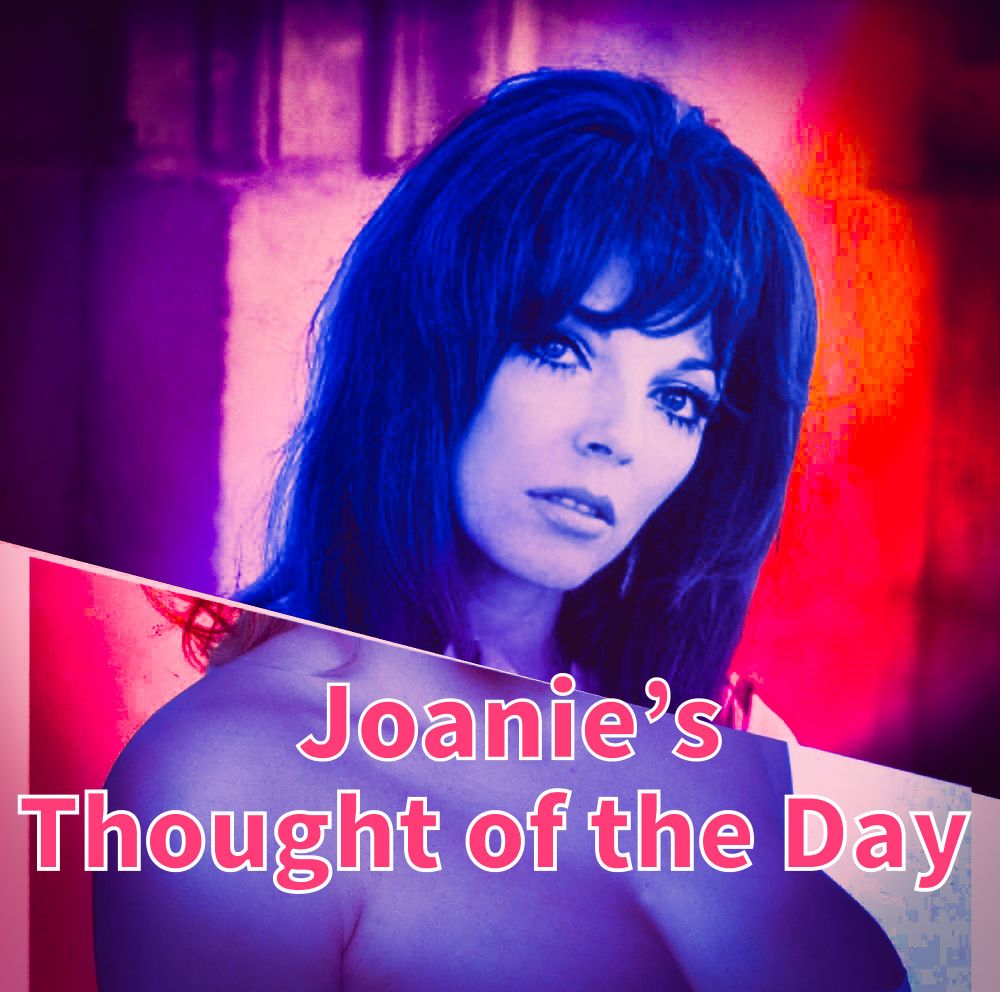 A composite image of my own shoddy creation featuring a picture of a then young Dame Joan Collins (now in her 90s) and a busty glamour model. The image has been heavily filtered and cropped so you cannot see anything below the hint of cleavage. She holds on her face a quizzical look (that may have been sexy at the time the photo was taken) and the words “Joanie’s thought of the day” are written below.