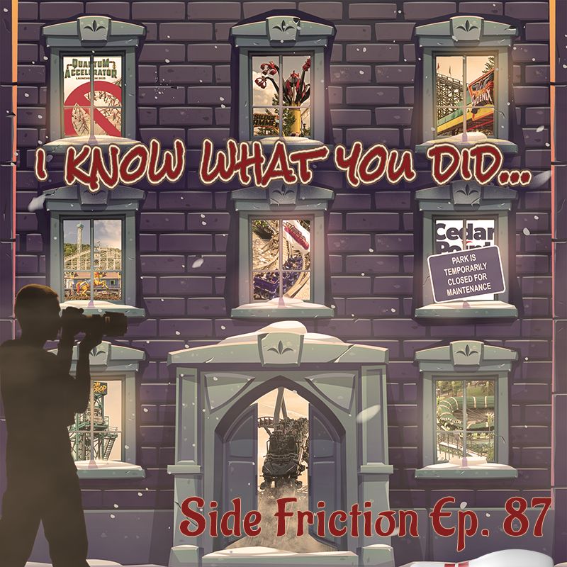 An image of a shadow figure with a camera photographing inside windows to a house.  In each window is an image of an acciden amusement park ride or sign. Text says "I know what you did" at the top and "Side Friction episode 87" at the bottom.