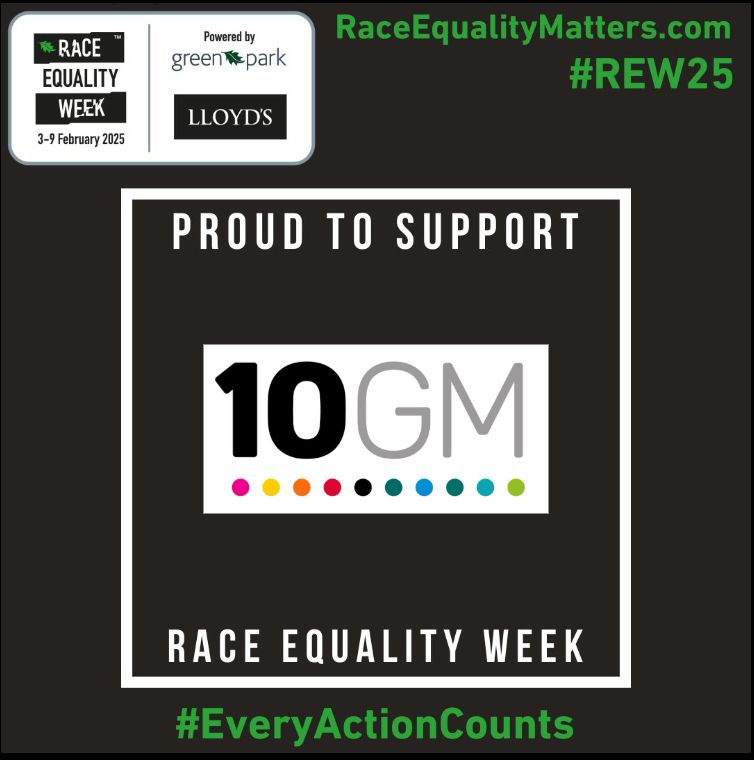 Image shows the 10GM logo with the text "Proud to support Race Equality Week"