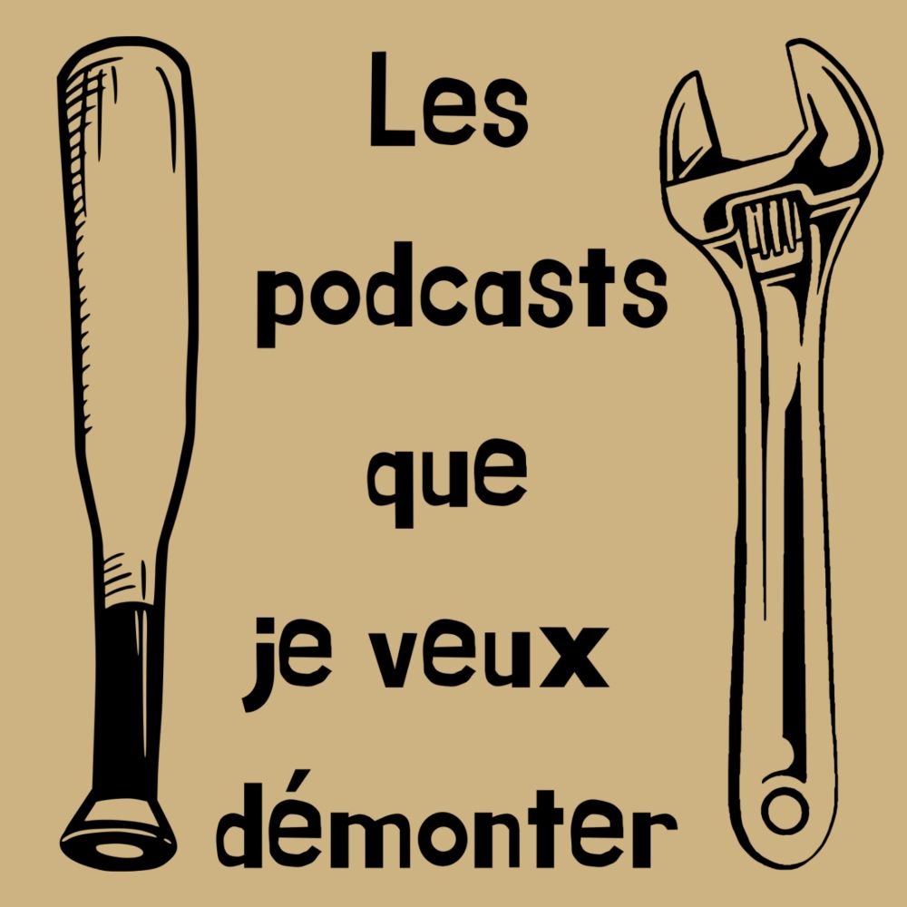 Les podcasts que je veux démonter - C'tout comme (et pas vraiment non plus). - Hébergez gratuitement votre podcast sur Vodio.fr