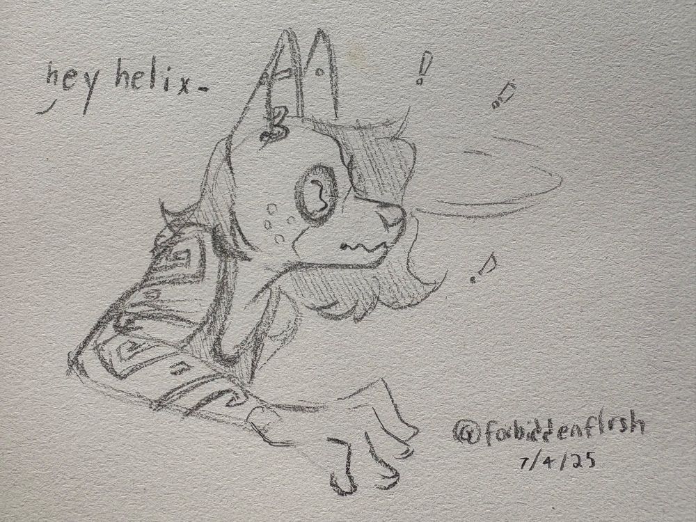 sketch of me, whipping around panicked, with a speech bubble from offscreen that says “hey helix—“