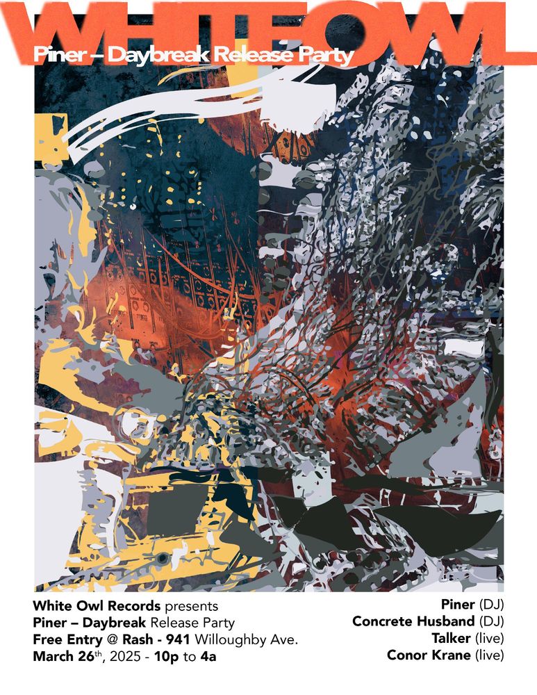 flyer for White Owl Records' release party for Piner - Daybreak (EP out March 21st). Party is March 26th at Rash Bar in Brooklyn March 26th, 2025, 10PM to 4AM. Featured acts include Conor Krane and Talker live synth sets, and Concrete Husband and Piner DJ sets. the art is fire if i say so myself.