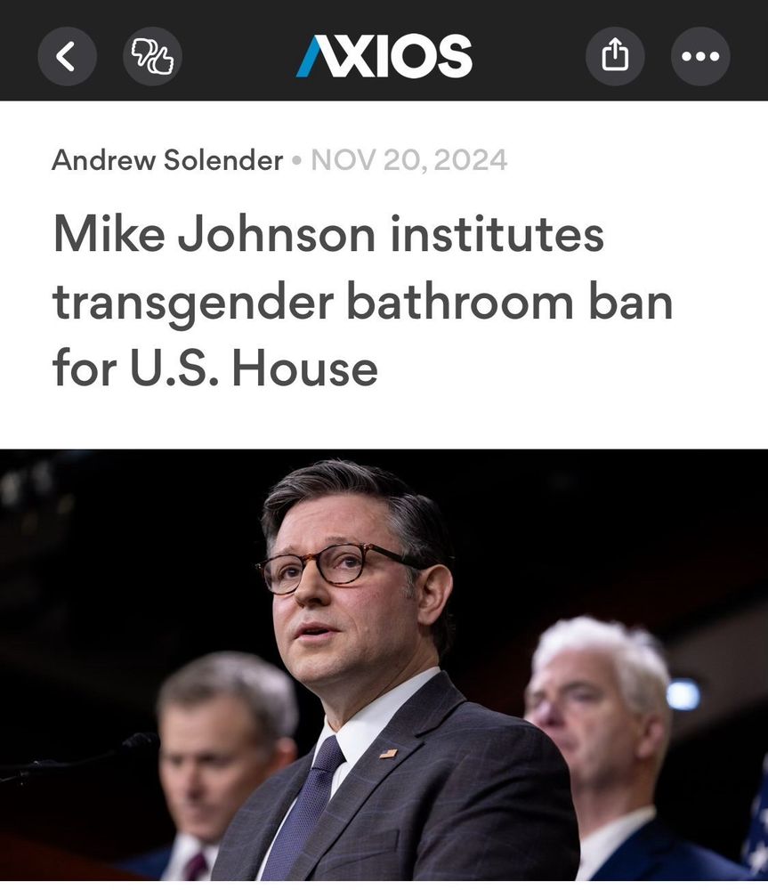 Axios Article:

“Mike Johnson institutes transgender bathroom ban for U.S. House”