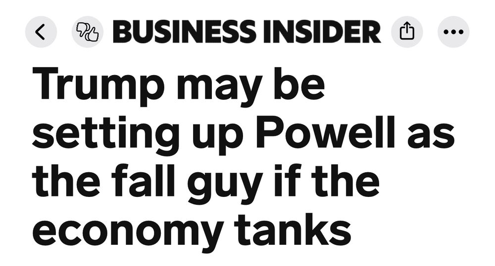 Business Insider Article:

“Trump may be setting up Powell as the fall guy if the economy tanks”