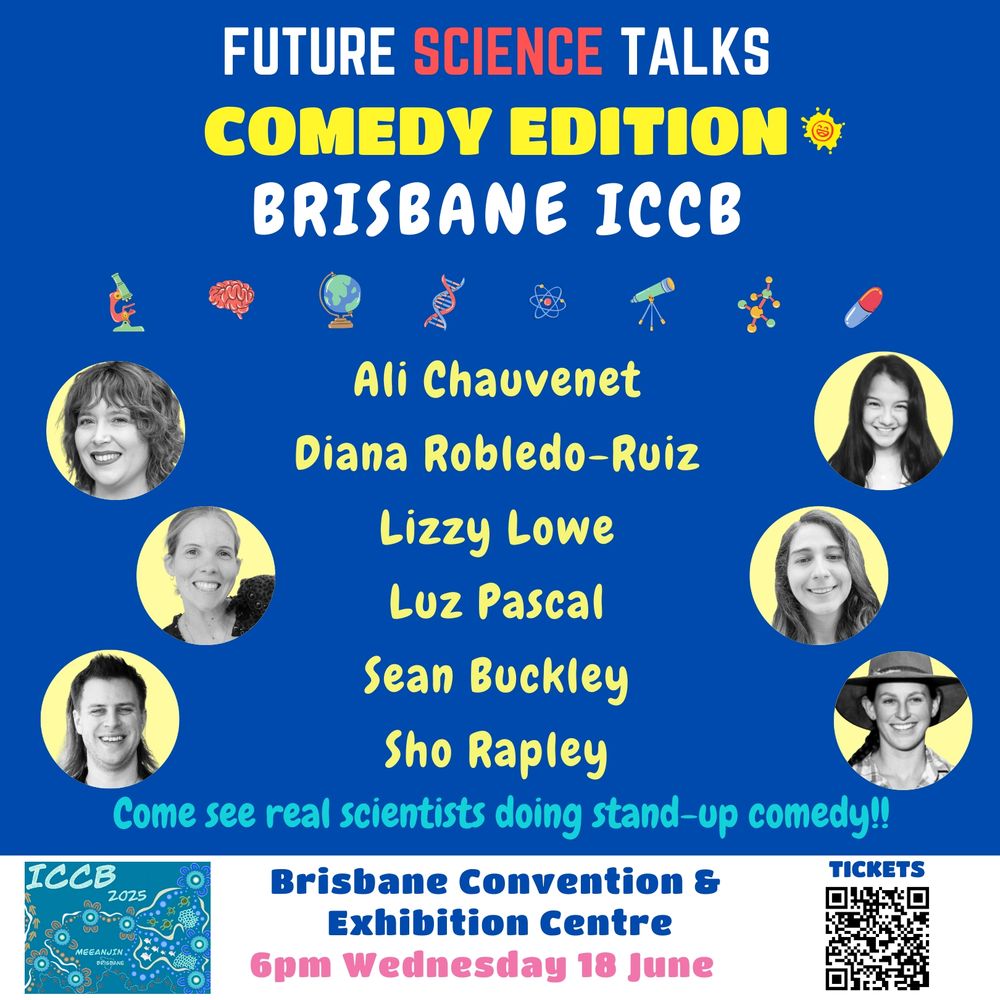 A flyer for the Future Science Talks: Comedy Edition show as part of the International Congress for Conservation Biology conference. Featuirng Ali Chauvenet, Diana Robledo-Ruiz, Lizzy Lowe, Luz Pascal, Sean Buckley and Sho Rapley. At the Brisbane Convention and Exhibition Centre, 6pm Wednesday 18 June.