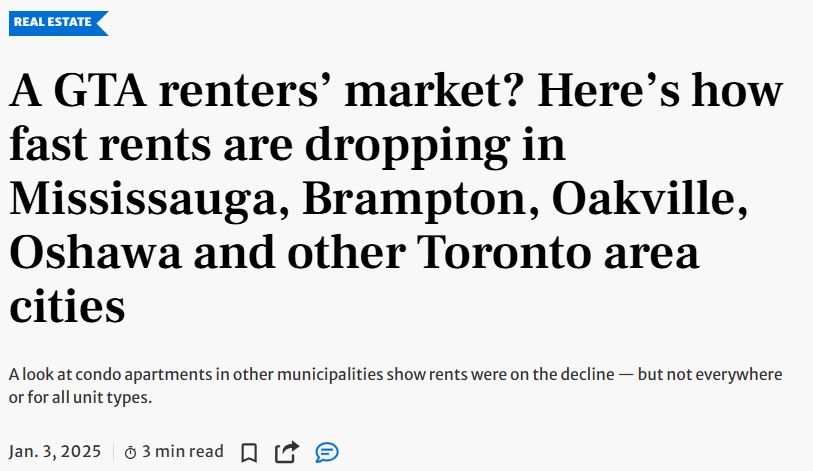 A Toronto Star headline from January 3, 2025 "A GTA renters’ market? Here’s how fast rents are dropping in Mississauga, Brampton, Oakville, Oshawa and other Toronto area cities"
Sub-head "A look at condo apartments in other municipalities show rents were on the decline — but not everywhere or for all unit types."