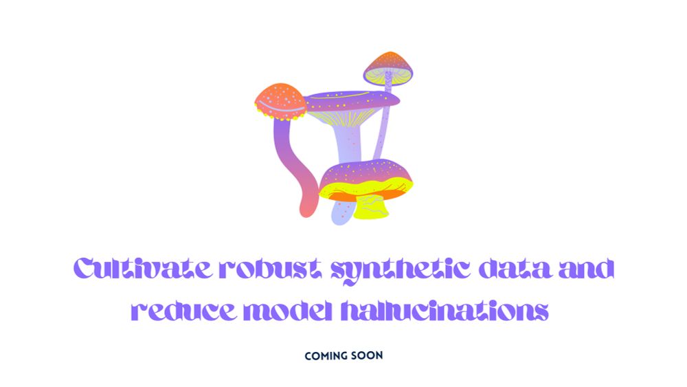 Cultivate robust synthetic data and reduce model hallucinations