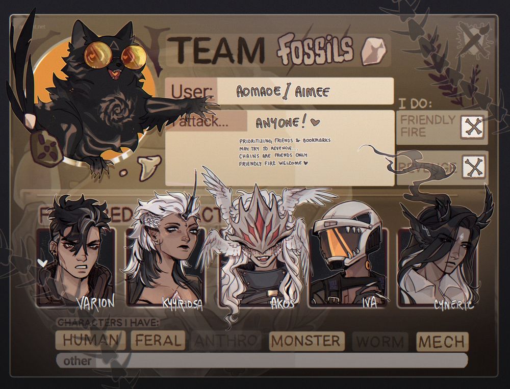 Art Fight 2025 Team Fossil card. 
User: Aomaoe / Aimee
I attack...: Anyone!
Prioritizing friends & bookmarks
may try to revenge
chains are friends only
friendly fire welcome!

Listed characters are: Varion, Kyyriosa, Akos, Iva and Cyneric