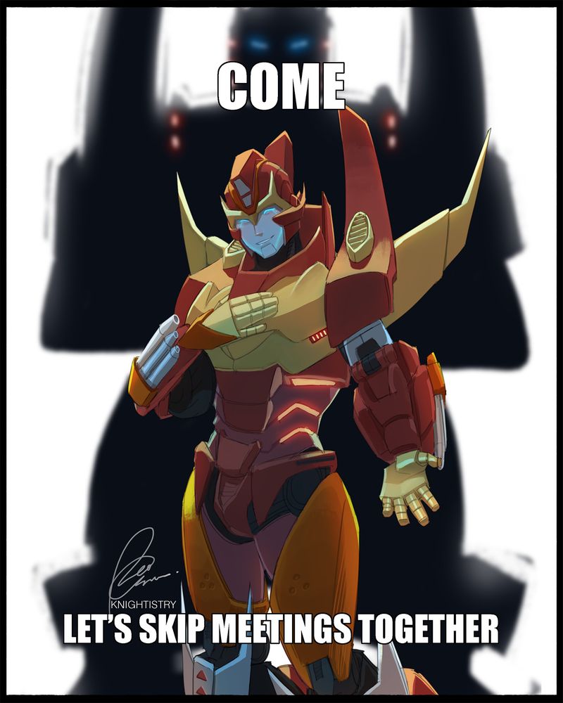 An illustration of Rodimus, with a calm smile on his face, reaching out towards the viewer. There's a hand over his chest in earnest. The words "Come. Let's skip meetings together" are in bold and there's a silhouette of Ultra Magnus with his arms crossed behind him.