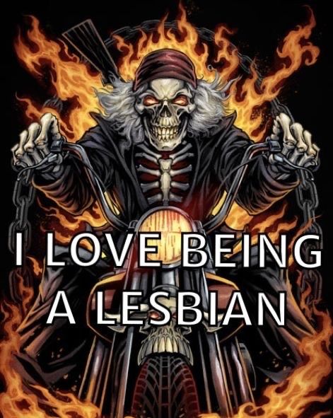 flaming skeleton on a motorcycle. overlayed text: i love being a lesbian