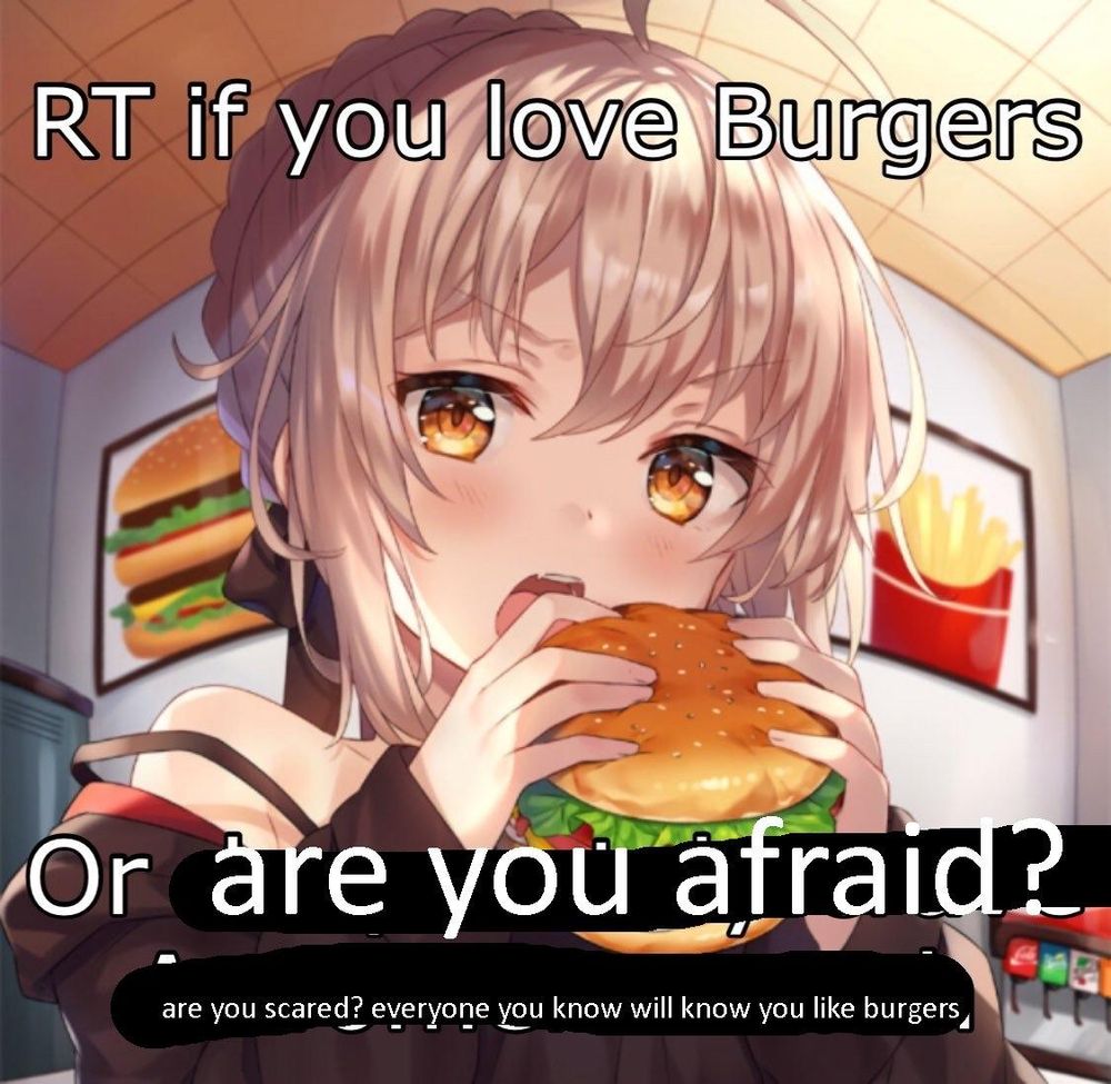 an anime girl eating a burger caption: RT if you love Burgers, Or are you afraid? are you scared? everyone you know will know you like burgers