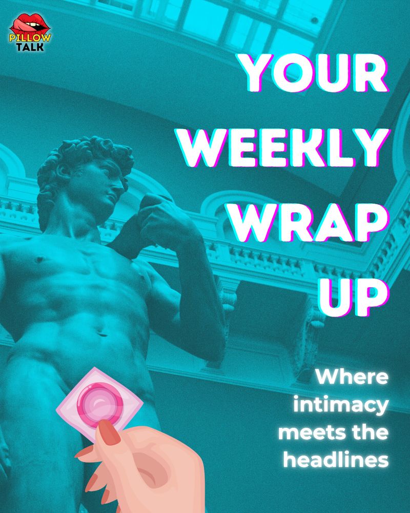  A classical statue with a teal overlay appears behind bold text that reads “Your Weekly Wrap Up.” A cartoon hand holds a wrapped condom, and the tagline says: “Where intimacy meets the headlines.” Pillow Talk Scotland branding is in the corner.