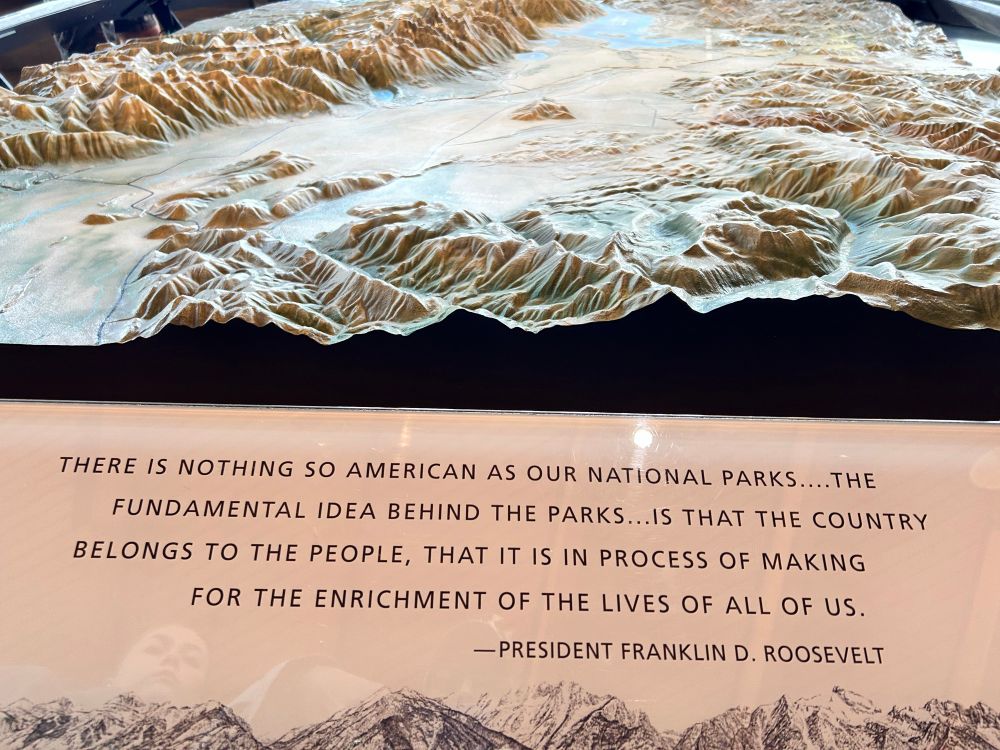 THERE IS NOTHING SO AMERICAN AS OUR NATIONAL PARKS....THE
FUNDAMENTAL IDEA BEHIND THE PARKS...IS THAT THE COUNTRY
BELONGS TO THE PEOPLE, THAT IT IS IN PROCESS OF MAKING
FOR THE ENRICHMENT OF THE LIVES OF ALL OF US.
- PRESIDENT FRANKLIN D. ROOSEVELT

As seen in the Grand Teton National Park visitor center. Fuck every malicious asshole who wants to destroy our parks and public lands.  