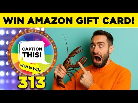 WIN Amazon Gift Card - Caption This & Spin to Win: Lobster Pinches Guy # 313