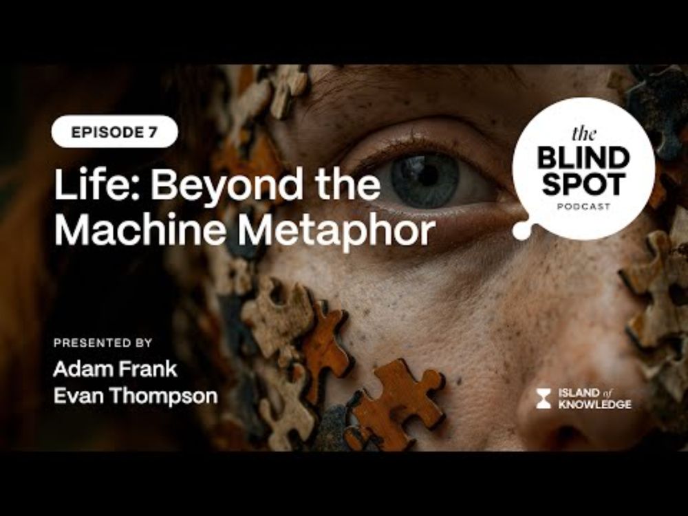 The Blind Spot Podcast - Episode 7, Life: Beyond the Machine Metaphor