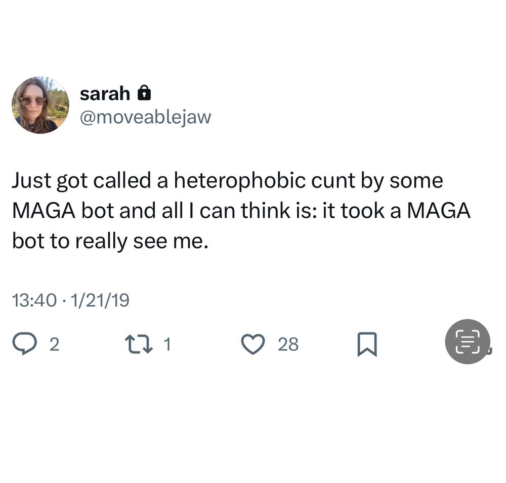 A screenshot of a tweet that reads, “Just got called a heterophobic cunt by some MAGA bot and all I can think is: it took a MAGA bot to really see me