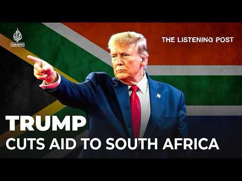 Donald Trump’s fixation on South Africa | The Listening Post