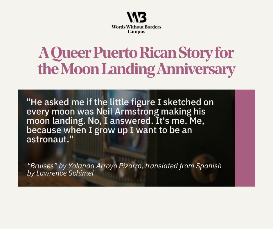 A Queer Puerto Rican Story for the Moon Landing Anniversary

"He asked me if the little figure I sketched on every moon was Neil Armstrong making his moon landing. No, I answered. It's me. Me, because when I grow up I want to be an astronaut."

“Bruises” by Yolanda Arroyo Pizarro, translated from Spanish by Lawrence Schimel