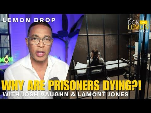 LEMON DROP | Why Are U.S. Prisoners Dying?