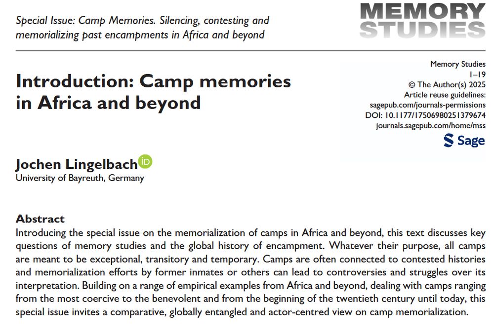 screenshot of the beginning of the mentioned article. Text: Introduction: Camp memories
in Africa and beyond
Jochen Lingelbach
University of Bayreuth, Germany
Abstract
Introducing the special issue on the memorialization of camps in Africa and beyond, this text discusses key
questions of memory studies and the global history of encampment. Whatever their purpose, all camps
are meant to be exceptional, transitory and temporary. Camps are often connected to contested histories
and memorialization efforts by former inmates or others can lead to controversies and struggles over its
interpretation. Building on a range of empirical examples from Africa and beyond, dealing with camps ranging
from the most coercive to the benevolent and from the beginning of the twentieth century until today, this
special issue invites a comparative, globally entangled and actor-centred view on camp memorialization.