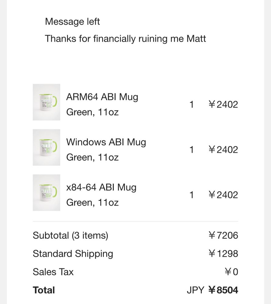 “thanks for financially ruining me matt”
followed by receipt for all 3 mugs