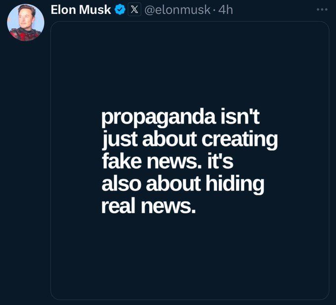 Elon Must tweet: propaganda isn't just about creating fake news. it's also about hiding real news.
