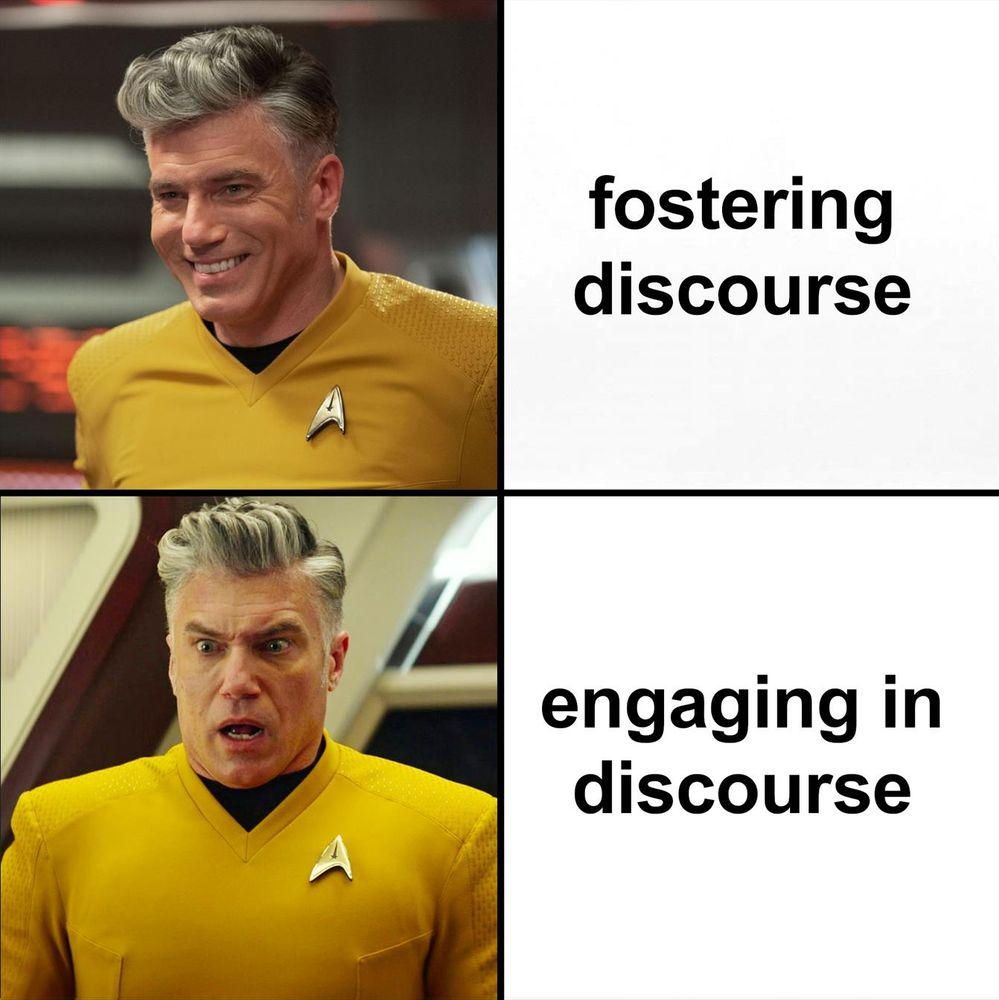 yes/no template with Captain Pike of Star Trek SNW; first panel: Pike is coiffed and smiling, with caption: fostering discourse; second panel: Pike looks horrified, with caption: engaging in discourse