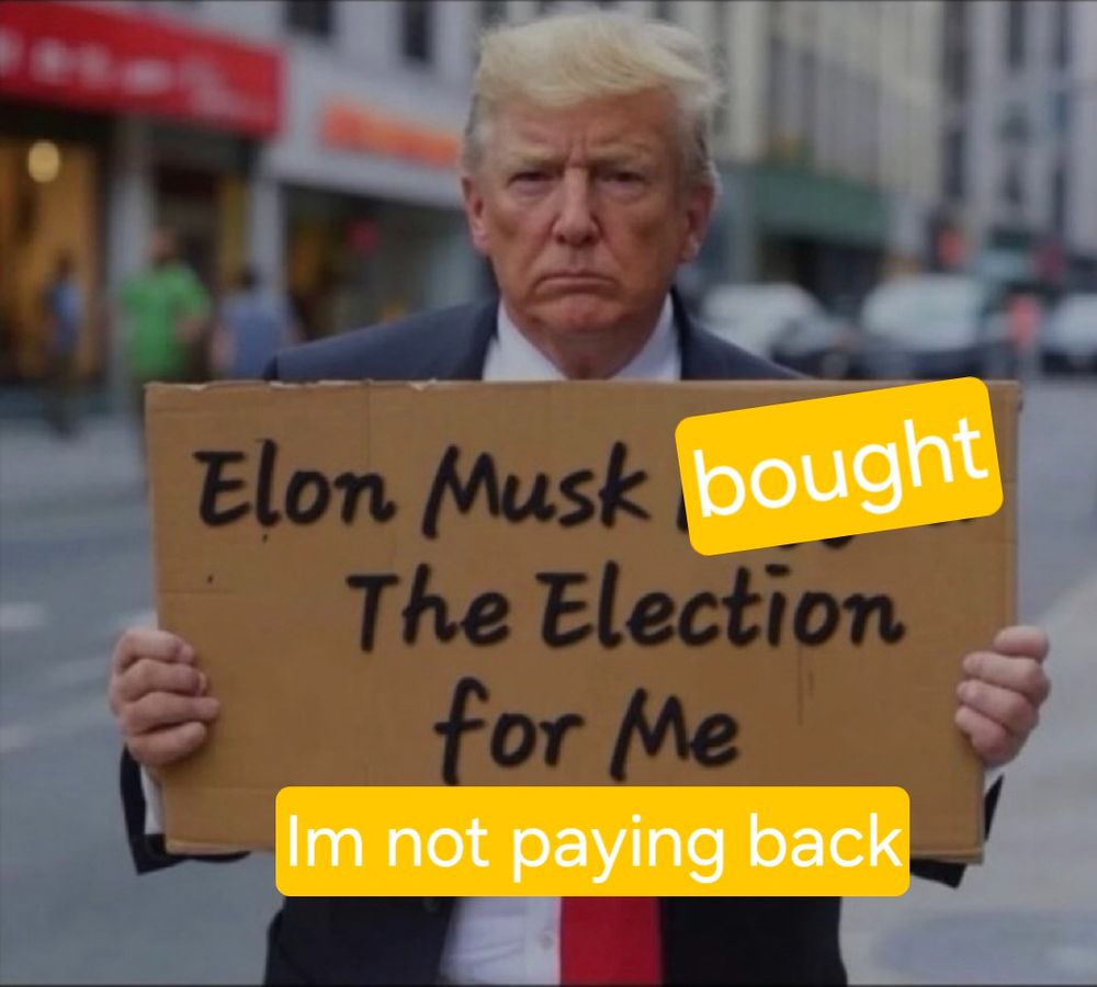 Trump holding a sign saying elon bought the election and trump wont be paying him back 