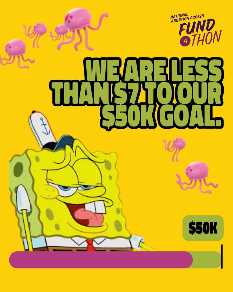 Yellow background featuring jellyfish and an eyebrow-wiggling SpongeBob with the text "We are less than $7k to our $50k goal."
