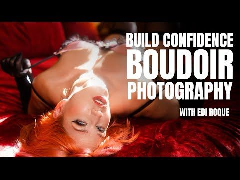 Build Confidence through Boudoir Photography – with Edi Roque