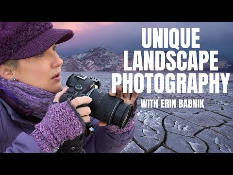 Developing Your Unique Voice in Landscape Photography with ERIN BABNIK