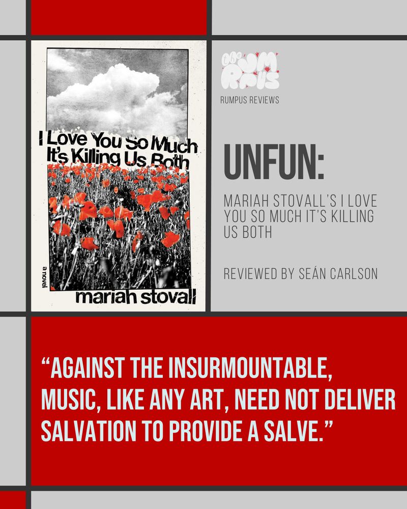 The cited quote written in light blue at the bottom in bold. At the top left is the book cover for I Love You So Much it's Killing Us Both. To the right is the title of the article and the author's name written in charcoal and the full white Rumpus logo. Black lines bisect the design, creating boxes of red and gray.