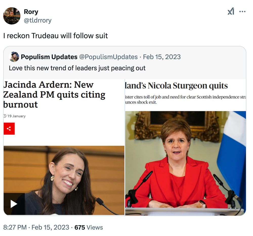 Tweet by me from February 2023 saying "I reckon Trudeau will follow suit", in response to a @PopulismUpdates tweet saying "Love this new trend of leader just peacing out" [referring to Sturgeon and Ardern]