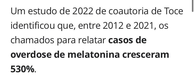 Trecho de matéria jornalística, com o texto: “Um estudo de 2022 de coautoria de Toce identificou que, entre 2012 e 2021, os chamados para relatar casos de overdose de melatonina cresceram 530%.”